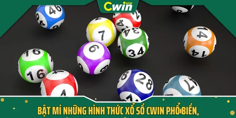 Bật mí những hình thức xổ số CWIN phổ biến 