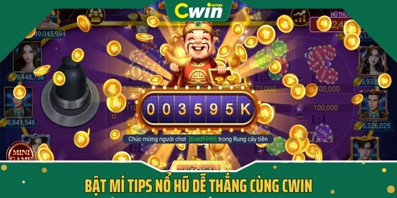 Bật mí tips nổ hũ dễ thắng cùng CWIN