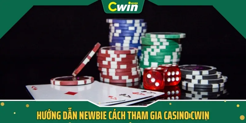 Hướng dẫn newbie cách tham gia casino CWIN