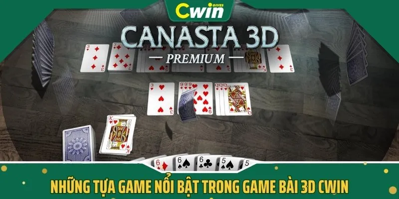 Những tựa game nổi bật trong game bài 3D CWIN